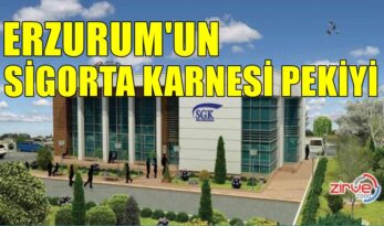 ERZURUM’UN SİGORTA KARNESİ PEKİYİ