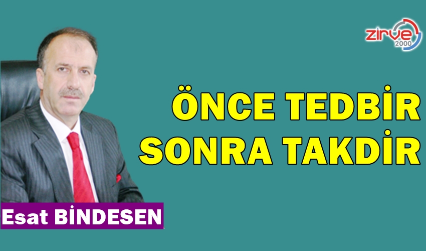 ÖNCE TEDBİR, SONRA TAKDİR