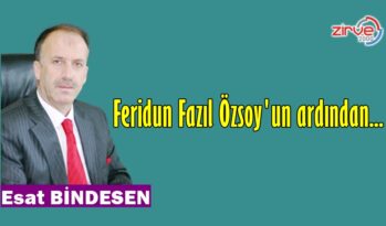 FERİDUN FAZIL ÖZSOY’UN ARDINDAN…