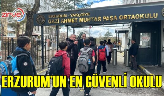 ERZURUM’UN EN GÜVENLİ OKULU