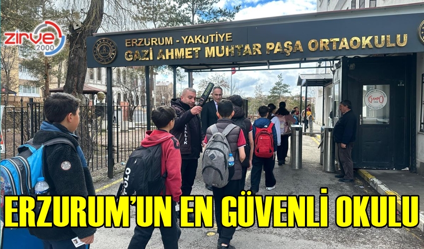 ERZURUM’UN EN GÜVENLİ OKULU