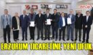 ERZURUM TİCARETİNE YENİ UFUK