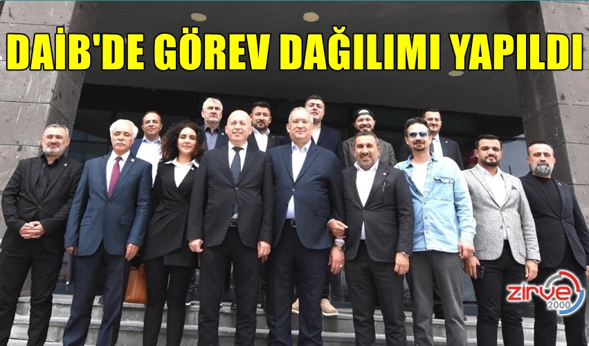 DAİB’DE GÖREV DAĞILIMI YAPILDI