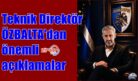 ÖZBALTA’DAN ÖNEMLİ AÇIKLAMALAR