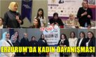ERZURUM’DA KADIN DAYANIŞMASI