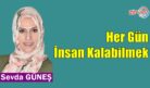 Her Gün İnsan Kalabilmek