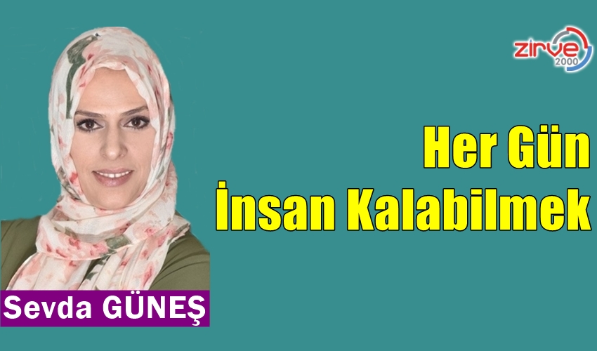 Her Gün İnsan Kalabilmek