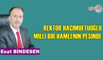 REKTÖR HACIMÜFTÜOĞLU MİLLİ BİR HAMLENİN PEŞİNDE