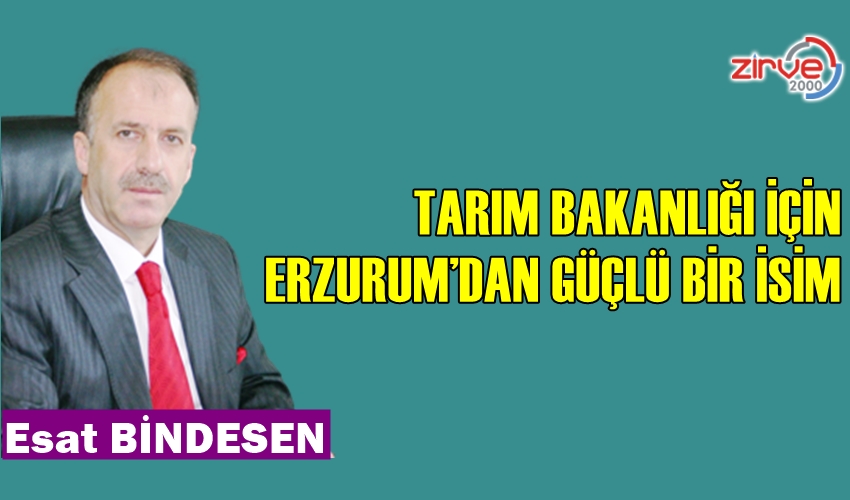TARIM BAKANLIĞI İÇİN ERZURUM’DAN GÜÇLÜ BİR İSİM