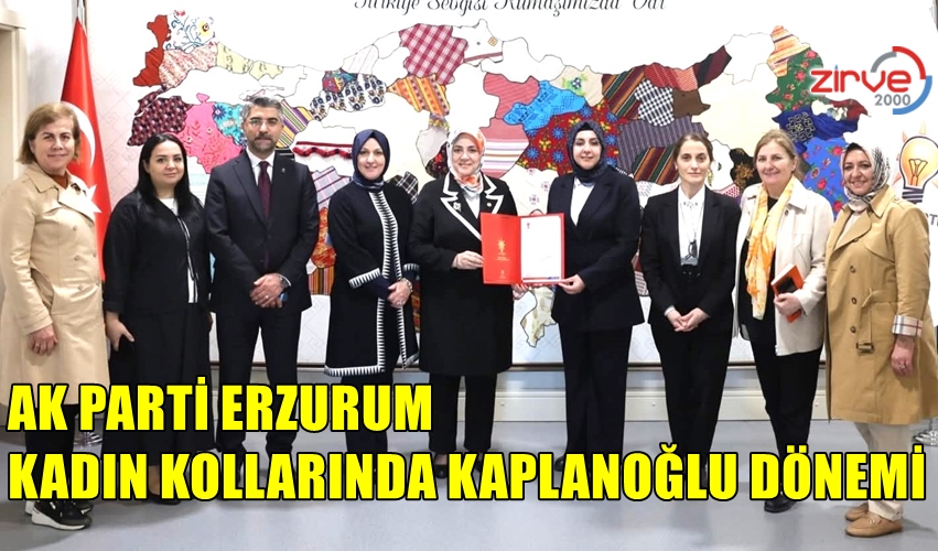 ERZURUM KADIN KOLLARINDA KAPLANOĞLU DÖNEMİ