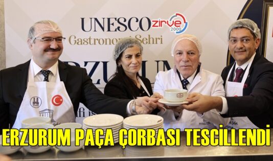 ERZURUM PAÇA ÇORBASI TESCİLLENDİ