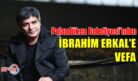 İBRAHİM ERKAL’E VEFA GECESİ