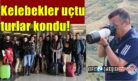 Kelebekler uçtu, turlar kondu!