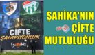 TANER ŞAHİKA’NIN ÇİFTE MUTLULUĞU
