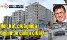 Her kat çıktığında benim de canım çıkar!