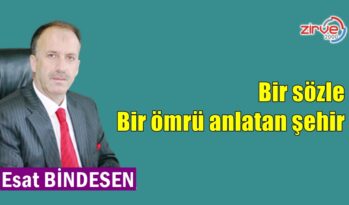 BİR SÖZLE BİR ÖMRÜ ANLATAN ŞEHİR