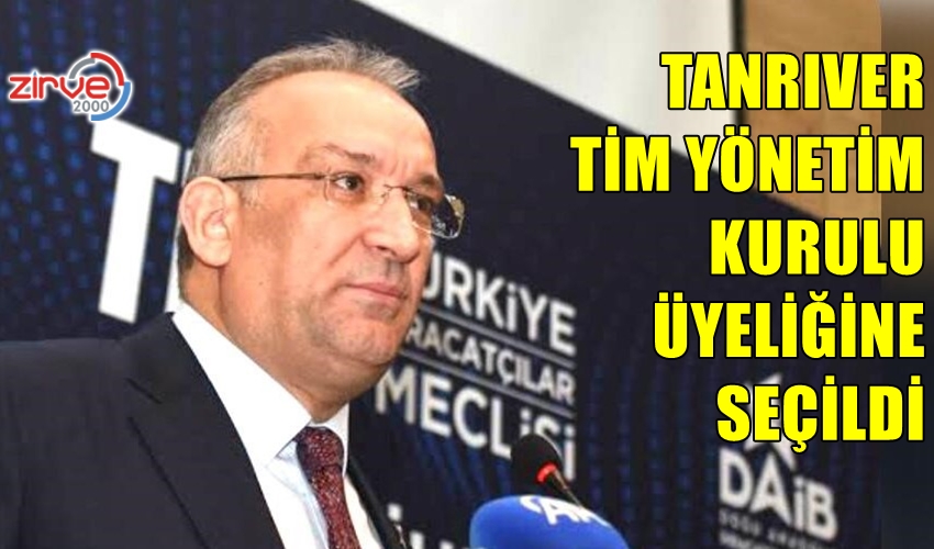 TANRIVER, TİM YÖNETİM KURULU ÜYESİ OLDU