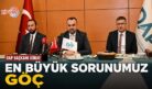 DAP: EN BÜYÜK SORUNUMUZ GÖÇ