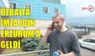 ÖZBALTA İMZA İÇİN ERZURUM’A GELDİ