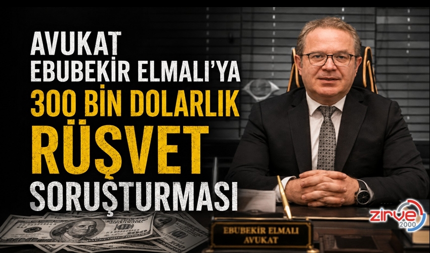 AVUKAT ELMALI’YA RÜŞVET SORUŞTURMASI