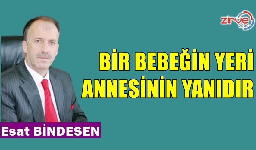 BİR BEBEĞİN YERİ ANNESİNİN YANIDIR