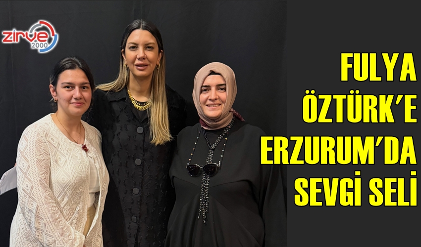 FULYA ÖZTÜRK’E SEVGİ SELİ