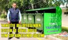 YAKUTİYE BELEDİYESİ’NDEN ÇEVRE DOSTU ÇÖP KONTEYNERİ