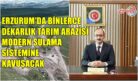 BİNLERCE DEKARLIK ARAZİ SULAMA SİSTEMİNE KAVUŞACAK