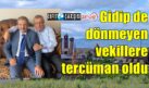 Gidip de dönmeyen vekillere tercüman oldu