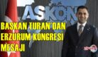 BAŞKAN TURAN’DAN ERZURUM KONGRESİ MESAJI