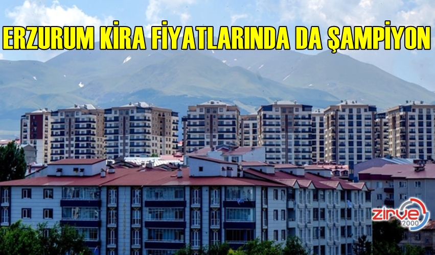 ERZURUM KİRA FİYATLARINDA DA ŞAMPİYON
