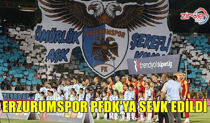 ERZURUMSPOR PFDK’YA SEVK EDİLDİ
