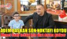 VAROLANSIN ADEM BAŞKAN!