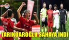 TARIKDAROĞLU SAHAYA İNDİ