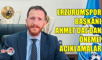 ERZURUMSPOR BAŞKANI DAL’DAN ÖNEMLİ AÇIKLAMALAR
