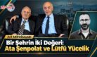 Bir Şehrin İki Değeri: Ata Şenpolat ve Lütfü Yücelik