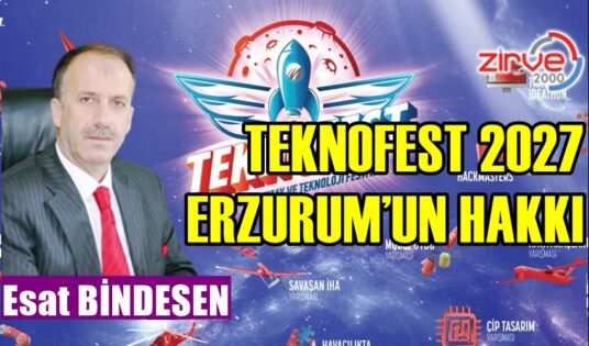 TEKNOFEST 2027 ERZURUM’UN HAKKI