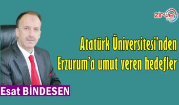 Atatürk Üniversitesi’nden Erzurum’a umut veren hedefler