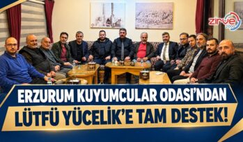 ERZURUM KUYUMCULAR ODASI’NDAN LÜTFÜ YÜCELİK’E TAM DESTEK!
