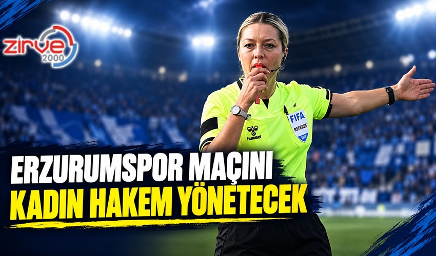 ERZURUMSPOR MAÇINI KADIN HAKEM YÖNETECEK