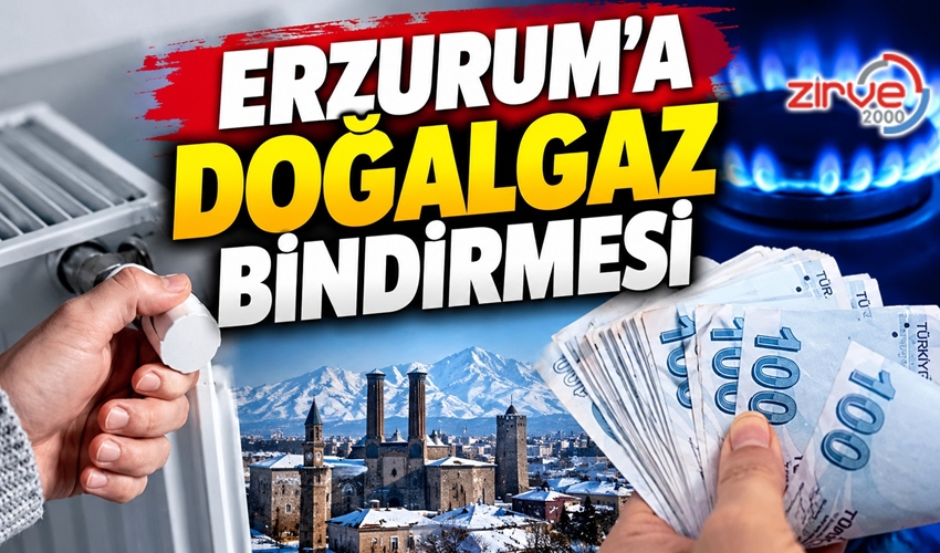 ERZURUM’A DOĞALGAZ BİNDİRMESİ
